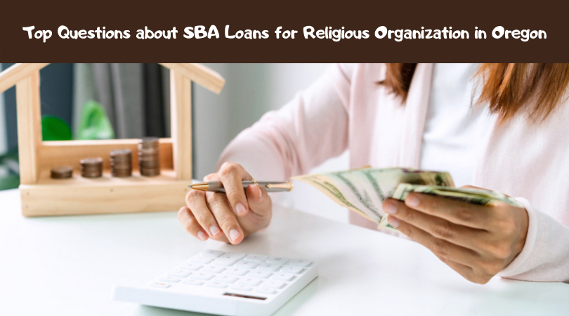 Top Questions about SBA Loans for Religious Organization in Oregon